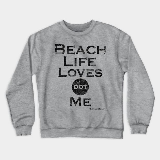 BeachLifeLoves dot Me Crewneck Sweatshirt by ThePowerOfU